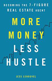 More Money, Less Hustle: Becoming the 7-Figure Real Estate Agent - Epub + Converted Pdf